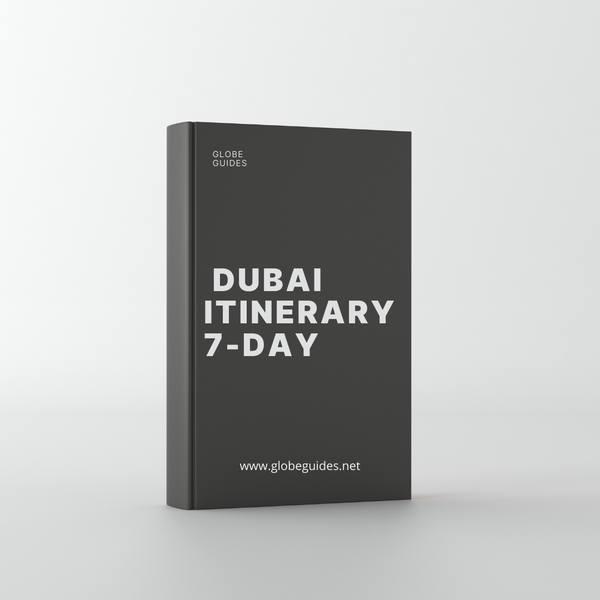 Dubai Itinerary 7-Days - Explore - Relax - Indulge